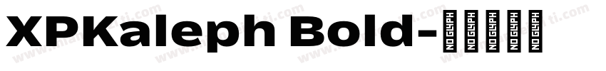 XPKaleph Bold字体转换